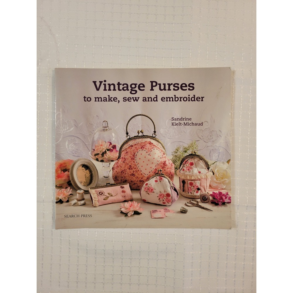 Vintage Purses‎ to Make Sew and Embroider Sandrine Kielt-Michaud
